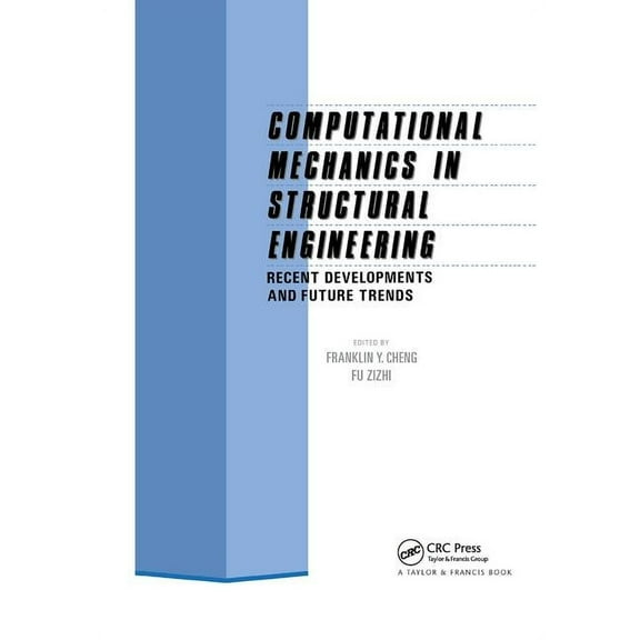 Computational Mechanics in Structural Engineering: Recent developments and future trends, (Paperback)