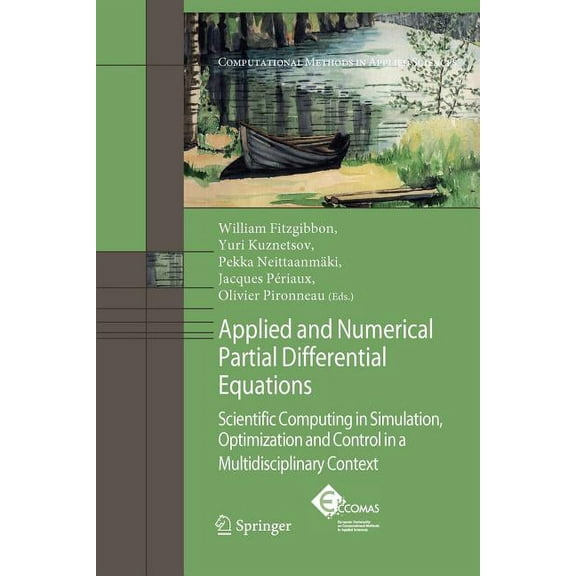 Computational Methods in Applied Science Applied and Numerical Partial Differential Equations: Scientific Computing in Simulation, Optimization and Control in a , Book 15, (Paperback)