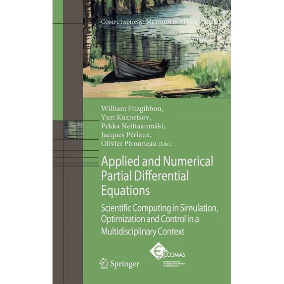 Computational Methods in Applied Science Applied and Numerical Partial Differential Equations: Scientific Computing in Simulation, Optimization and Control in a , Book 15, (Hardcover)