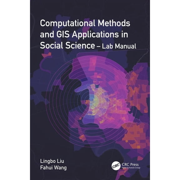 Computational Methods and GIS Applications in Social Science - Lab Manual, (Paperback)