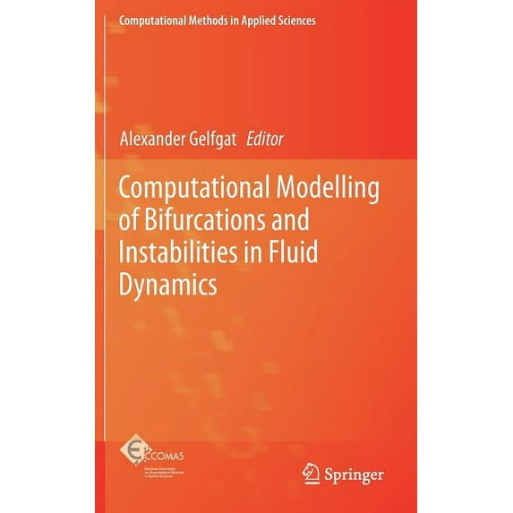 Computational Methods in Applied Science Computational Modelling of Bifurcations and Instabilities in Fluid Dynamics, Book 50, (Hardcover)