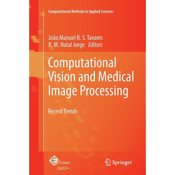 Computational Methods in Applied Science Computational Vision and Medical Image Processing: Recent Trends, Book 19, (Paperback)