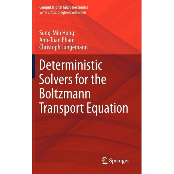 Computational Microelectronics Deterministic Solvers for the Boltzmann Transport Equation, Book 0, (Hardcover)