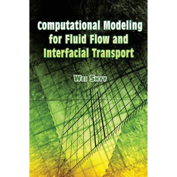 Pre-Owned Computational Modeling for Fluid Flow and Interfacial Transport (Paperback 9780486453033) by Wei Shyy