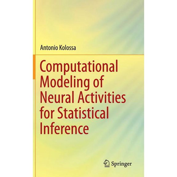 Computational Modeling of Neural Activities for Statistical Inference, (Hardcover)