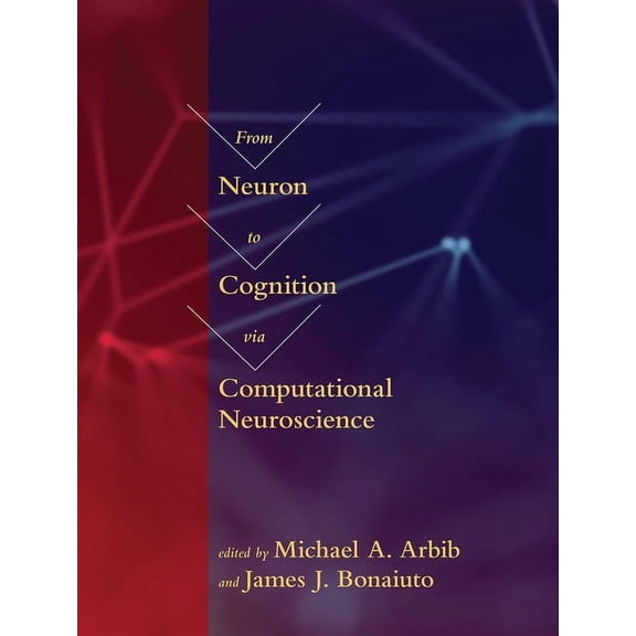 Computational Neuroscience Series: From Neuron to Cognition via Computational Neuroscience (Hardcover)