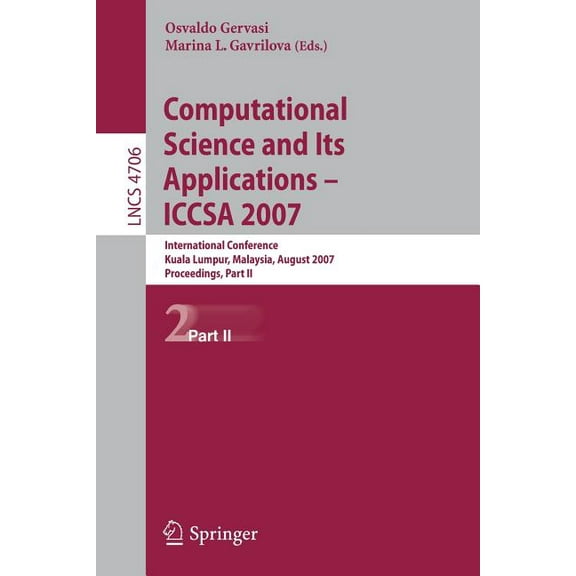 Computational Science and Its Applications - ICCSA 2007: International Conference, Kuala Lumpur, Malaysia, August 26-29,, (Paperback)