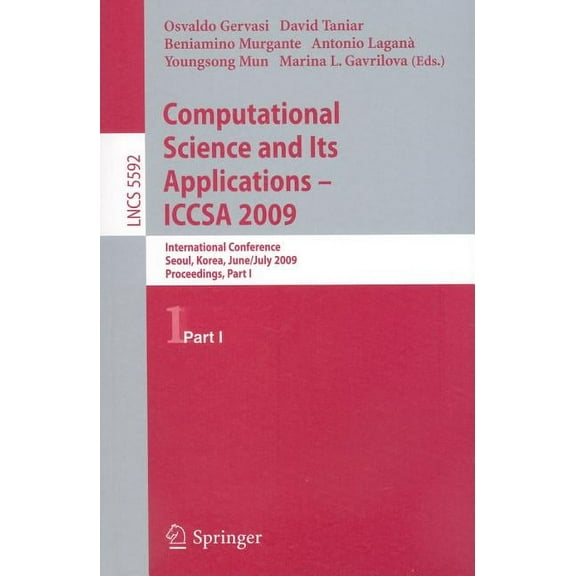 Computational Science and Its Applications -- Iccsa 2009: International Conference, Seoul, Korea, June 29--July 2, 2009,, (Paperback)