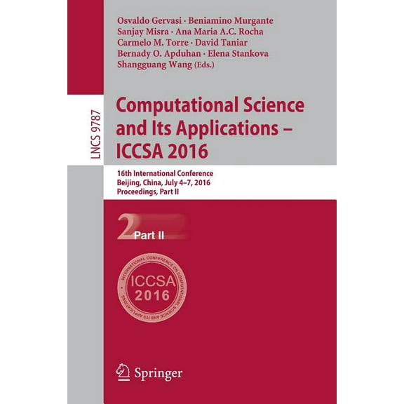 Computational Science and Its Applications - Iccsa 2016: 16th International Conference, Beijing, China, July 4-7, 2016, , (Paperback)