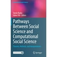 thumbnail image 1 of Computational Social Sciences Pathways Between Social Science and Computational Social Science: Theories, Methods, and Interpretations, (Hardcover), 1 of 1