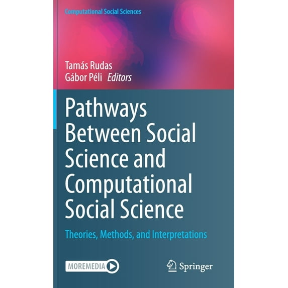 Computational Social Sciences Pathways Between Social Science and Computational Social Science: Theories, Methods, and Interpretations, (Hardcover)