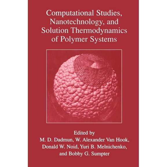 Computational Studies, Nanotechnology, and Solution Thermodynamics of Polymer Systems, (Hardcover)