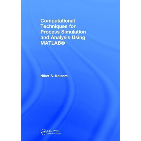 Computational Techniques for Process Simulation and Analysis Using Matlab(r), (Hardcover)