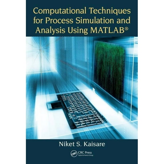 Computational Techniques for Process Simulation and Analysis Using Matlab(r), (Paperback)