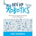 thumbnail image 1 of Computational Thinking and Coding in the REV Up Robotics: Real-World Computational Thinking in the K-8 Classroom, (Paperback), 1 of 1