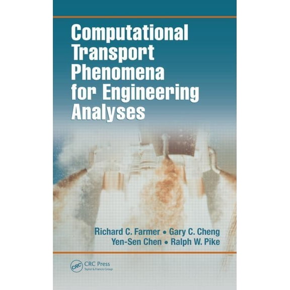 Computational Transport Phenomena for Engineering Analyses, (Hardcover)