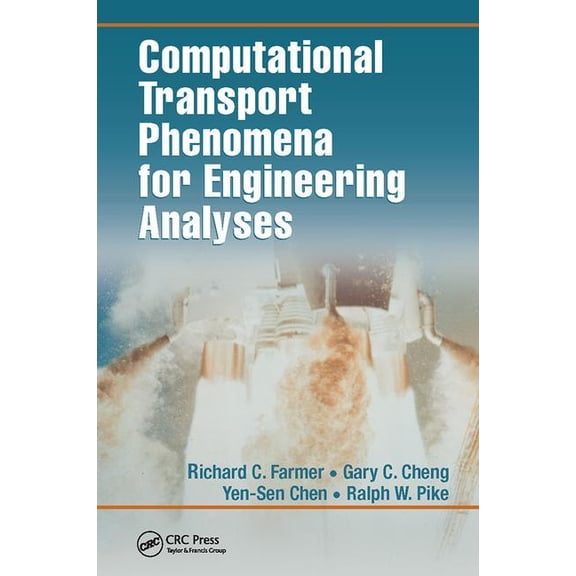 Computational Transport Phenomena for Engineering Analyses, (Paperback)