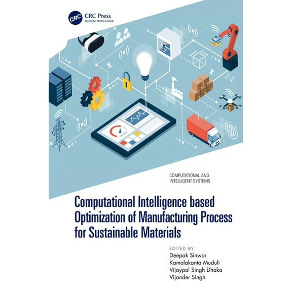 Computational and Intelligent Systems Computational Intelligence based Optimization of Manufacturing Process for Sustainable Materials, (Paperback)