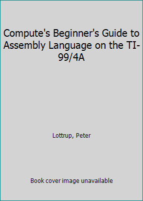 Assembly Beginner Pre-Owned Compute's Beginner's Guide to Assembly Language on the TI-99 ...