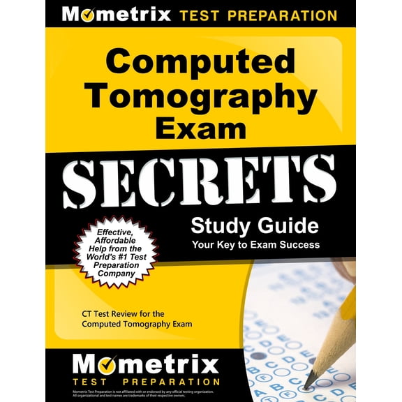 Computed Tomography Exam Secrets Study Guide: CT Test Review for the Computed Tomography Exam