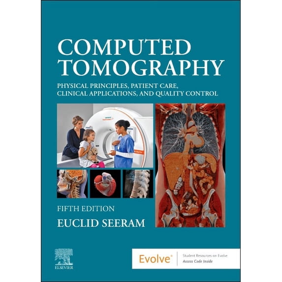 Computed Tomography: Physical Principles, Patient Care, Clinical Applications, and Quality Control, (Paperback)