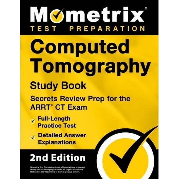 Computed Tomography Study Book - Secrets Review Prep for the Arrt CT Exam, Full-Length Practice Test, Detailed Answer Explanations : [2nd Edition] (Paperback)