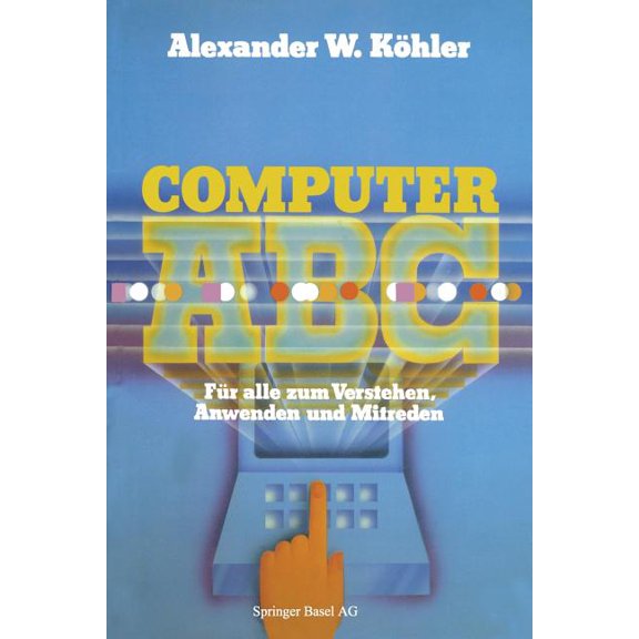 Computer ABC: Fr Alle Zum Verstehen Mitreden Anwenden, (Paperback)