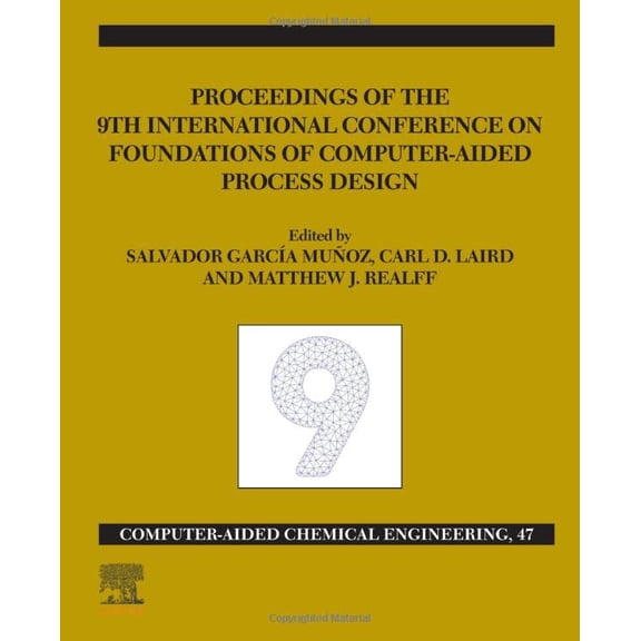 Pre-Owned Computer Aided Chemical Engineering: Focapd-19/Proceedings of the 9th International Conference on Foundations of Computer-Aided Process Design, July 14 - 18, 2019: Volume 47 (Hardcover)