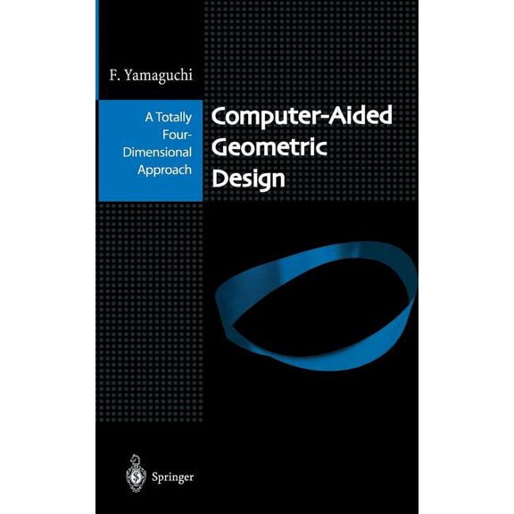 Computer-Aided Geometric Design: A Totally Four-Dimensional Approach, (Hardcover)
