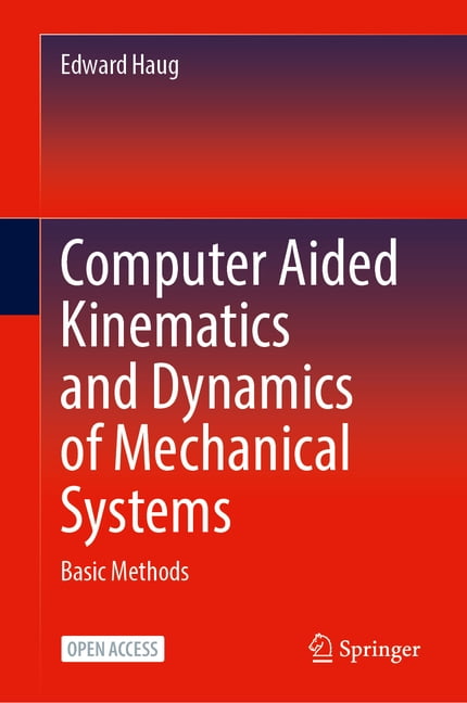 Computer Aided Kinematics and Dynamics of Mechanical Systems: Basic Methods, (Hardcover)