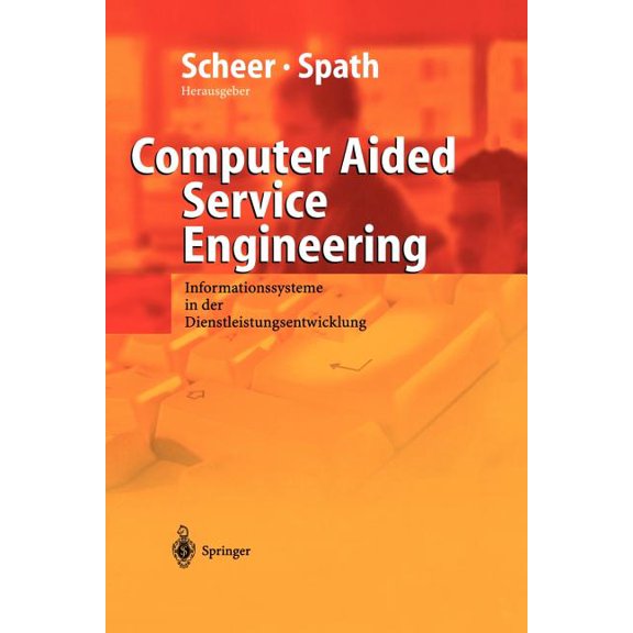 Computer Aided Service Engineering: Informationssysteme in Der Dienstleistungsentwicklung, (Paperback)