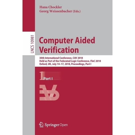 Computer Aided Verification: 30th International Conference, Cav 2018, Held as Part of the Federated Logic Conference, Fl, (Paperback)