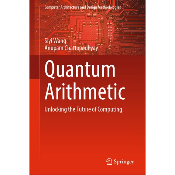 Computer Architecture and Design Methodo Quantum Arithmetic: Unlocking the Future of Computing, (Hardcover)