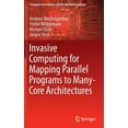 thumbnail image 1 of Computer Architecture and Design Methodo Invasive Computing for Mapping Parallel Programs to Many-Core Architectures, (Hardcover), 1 of 1