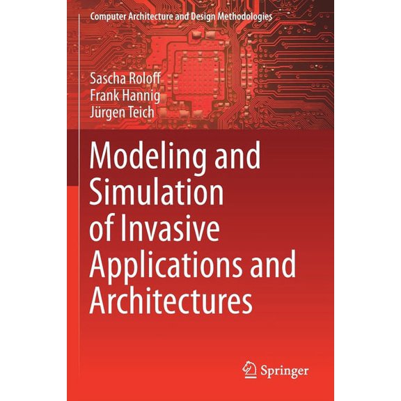 Computer Architecture and Design Methodo Modeling and Simulation of Invasive Applications and Architectures, (Paperback)