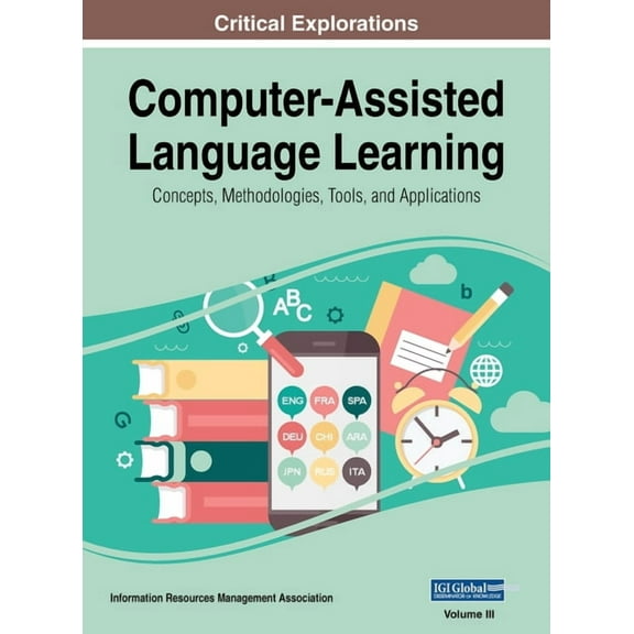 Computer-Assisted Language Learning: Concepts, Methodologies, Tools, and Applications, VOL 3 (Hardcover)