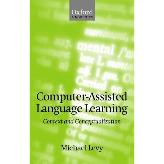 Computer-Assisted Language Learning: Context and Conceptualization, (Paperback)