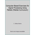 thumbnail image 1 of Pre-Owned Computer-Based Exercises for Signal Processing Using Matlab (Matlab Curriculum) (Paperback) 0132198258 9780132198257, 1 of 1