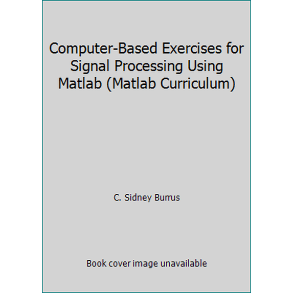 Pre-Owned Computer-Based Exercises for Signal Processing Using Matlab (Matlab Curriculum) (Paperback) 0132198258 9780132198257