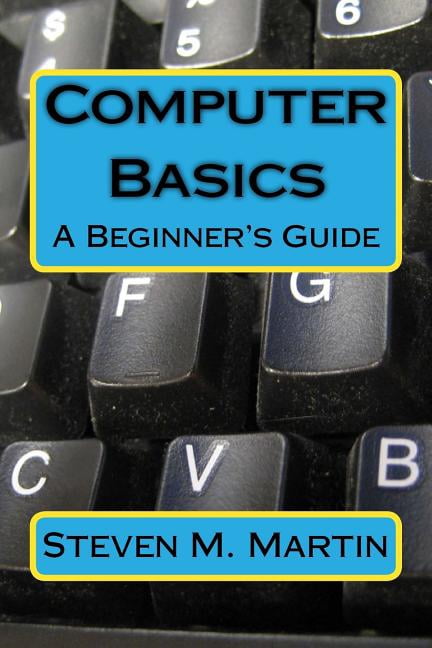 Computer Basics: The Beginner's Guide, (Paperback) - Walmart.com