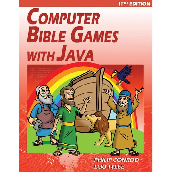 Computer Bible Games with Java - 11th Edition: A Java JFC Swing GUI Game Programming Tutorial For Christian Schools, (Paperback)
