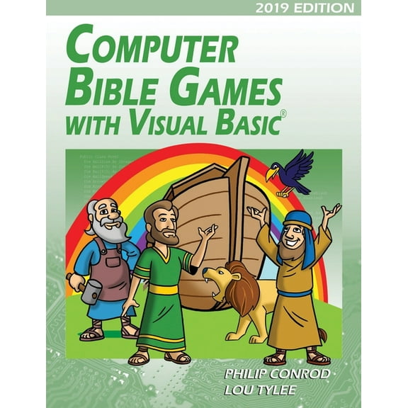 Computer Bible Games with Visual Basic 2019 Edition: A Beginning Programming Tutorial For Christian Schools & Homeschool, (Paperback)