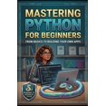 thumbnail image 1 of Computer Books Mastering Python for Beginners: A Simple Guide to Python Programming, Book 6, (Paperback), 1 of 1