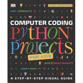 Computer Coding Python Projects for Kids : A Step-by-step Visual Guide