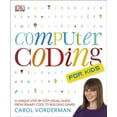 thumbnail image 1 of Computer Coding for Kids: A Unique Step-by-Step Visual Guide, from Binary Code to Building Games (Paperback) by Carol Vorderman, 1 of 1