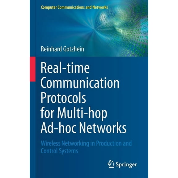 Computer Communications and Networks Real-Time Communication Protocols for Multi-Hop Ad-Hoc Networks: Wireless Networking in Production and Control Systems, (Paperback)