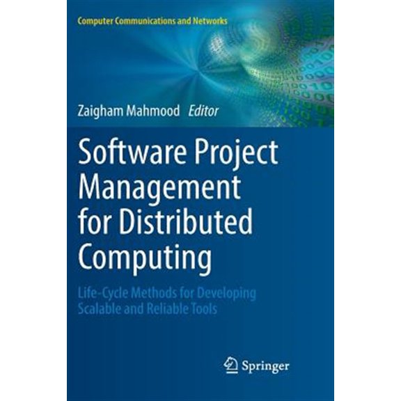 Pre-Owned Computer Communications and Networks: Software Project Management for Distributed Computing: Life-Cycle Methods for Developing Scalable and Reliable Tools (Paperback)
