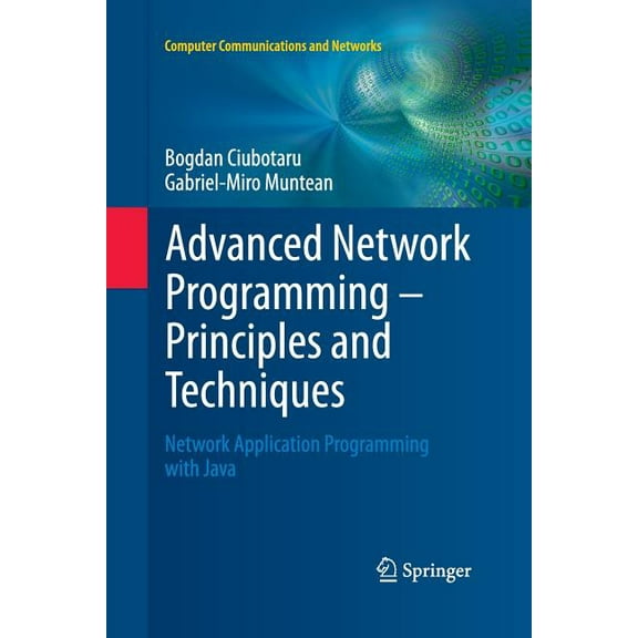 Computer Communications and Networks Advanced Network Programming - Principles and Techniques: Network Application Programming with Java, (Paperback)