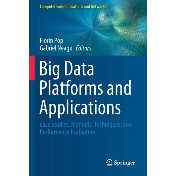 Computer Communications and Networks Big Data Platforms and Applications: Case Studies, Methods, Techniques, and Performance Evaluation, (Paperback)