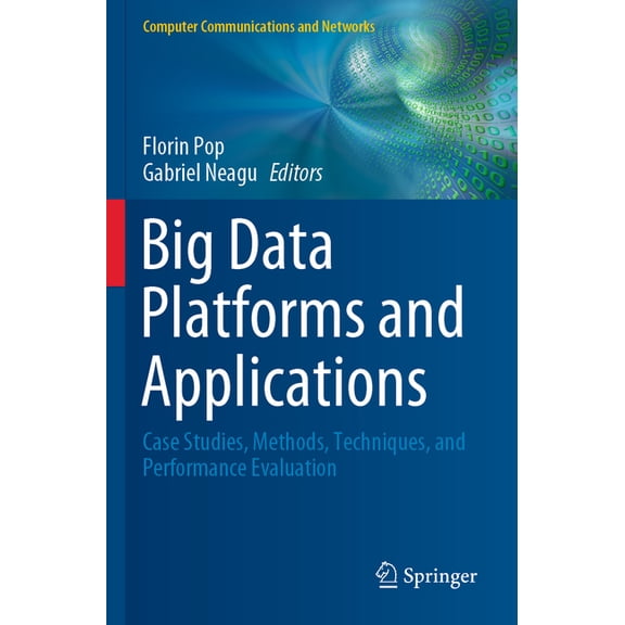 Computer Communications and Networks Big Data Platforms and Applications: Case Studies, Methods, Techniques, and Performance Evaluation, (Paperback)